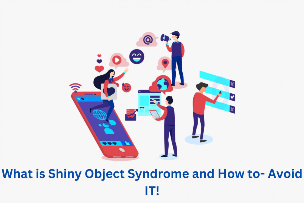 people busy doing different types of works or projects. Shiny Object Syndrome. 